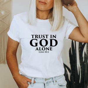 Trust In God Alone - Luke 10:4 T-Shirt